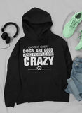 God Is Great Dogs Are Good And People Are Crazy Hoodie Heaventlyshop