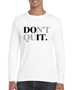 Don't Quit Men’s Long Sleeve Shirt Heaventlyshop