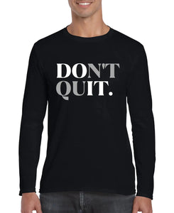 Don't Quit Men’s Long Sleeve Shirt Heaventlyshop