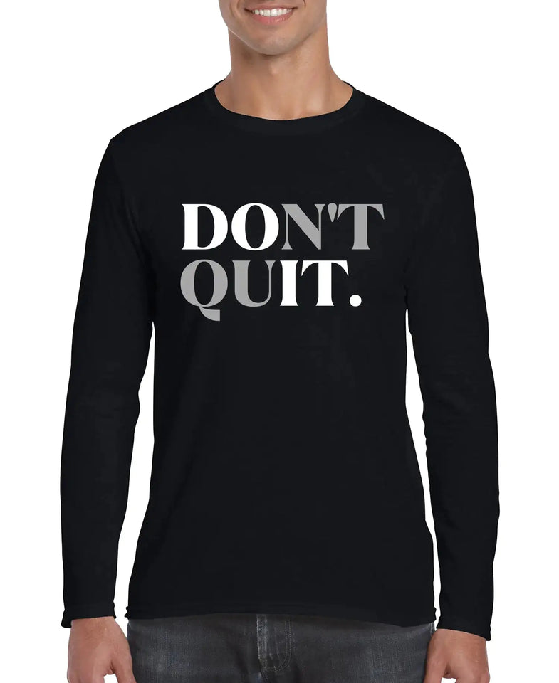 Don't Quit Men’s Long Sleeve Shirt Heaventlyshop