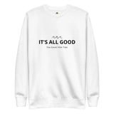 Premium It's All Good Sweatshirt Heaventlyshop