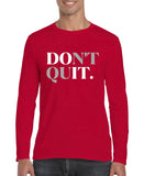 Don't Quit Men’s Long Sleeve Shirt Heaventlyshop